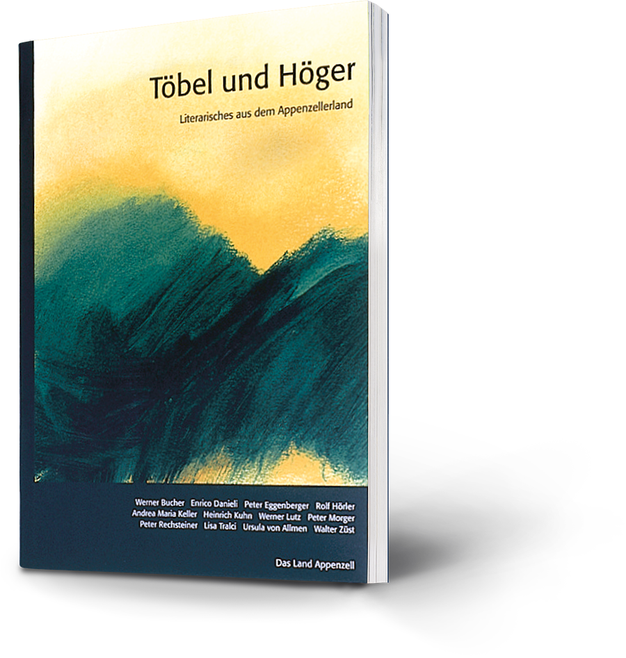 Literarisches aus dem Appenzellerland. Töbel und Höger