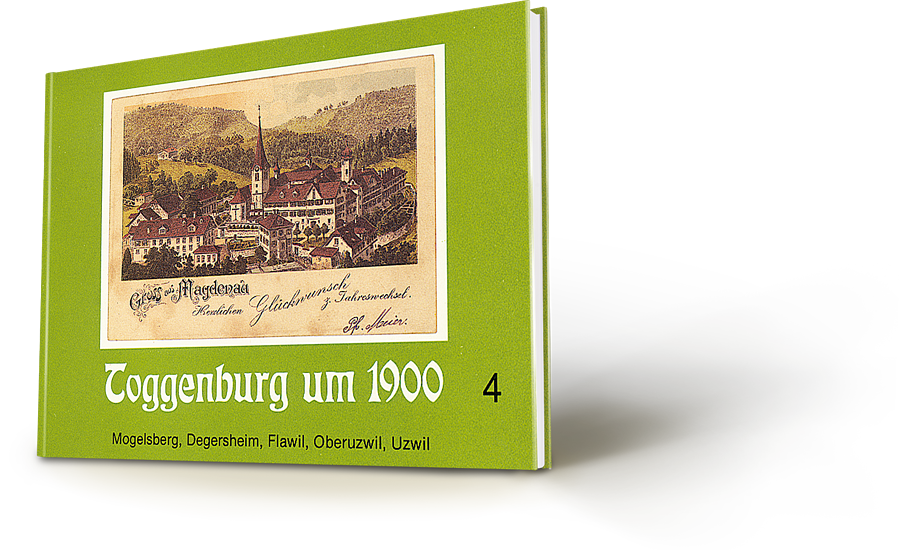 Toggenburg um 1900 Band 4, Mogelsberg, Degersheim, Flawil, Oberuzwil, Uzwil. Ansichtskarten