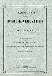 Joachim v. Watt. Deutsche Historische Schriften.