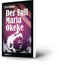 Eva Ashinze: Der Fall Maria Okeke